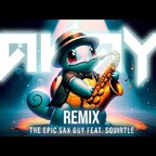 The Epic Sax Guy ft. Squirtle (AKAY EDM Remix) | TikTok Sax Song